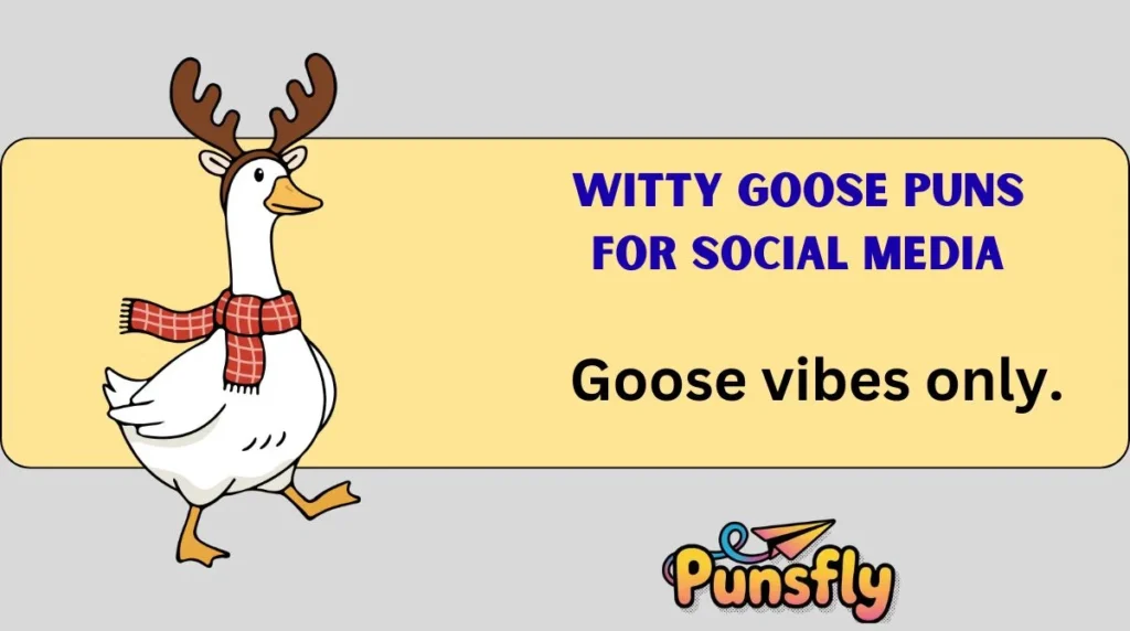 Witty Goose Puns for Social Media