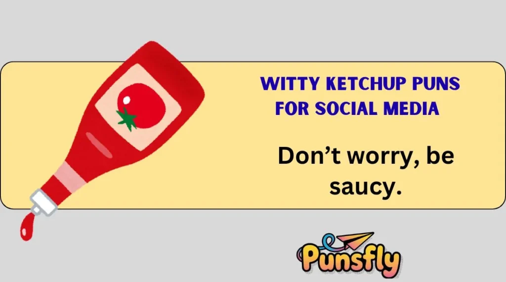 Witty Ketchup Puns for Social Media
