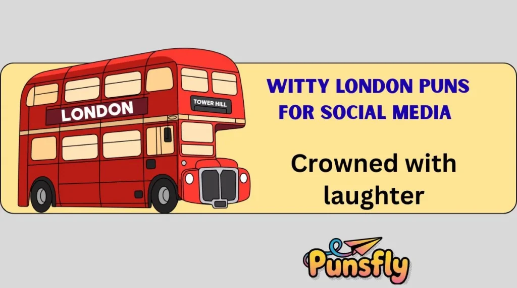 Witty London Puns for Social Media