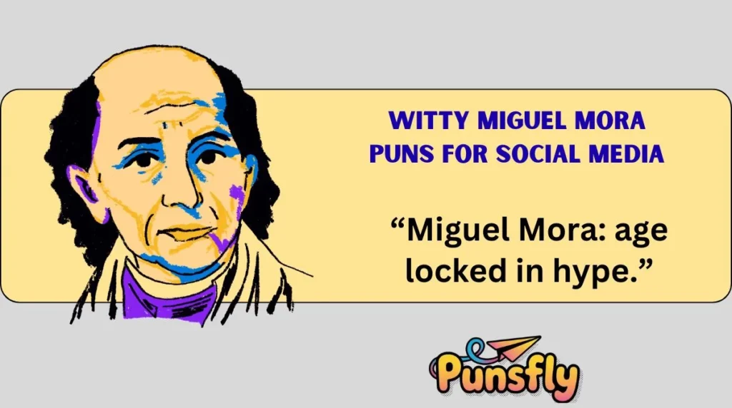 Witty Miguel Mora Puns for Social Media