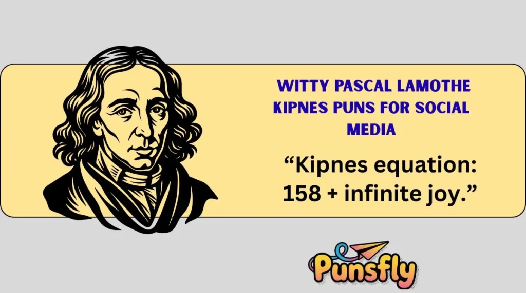 Witty Pascal Lamothe Kipnes Puns for Social Media