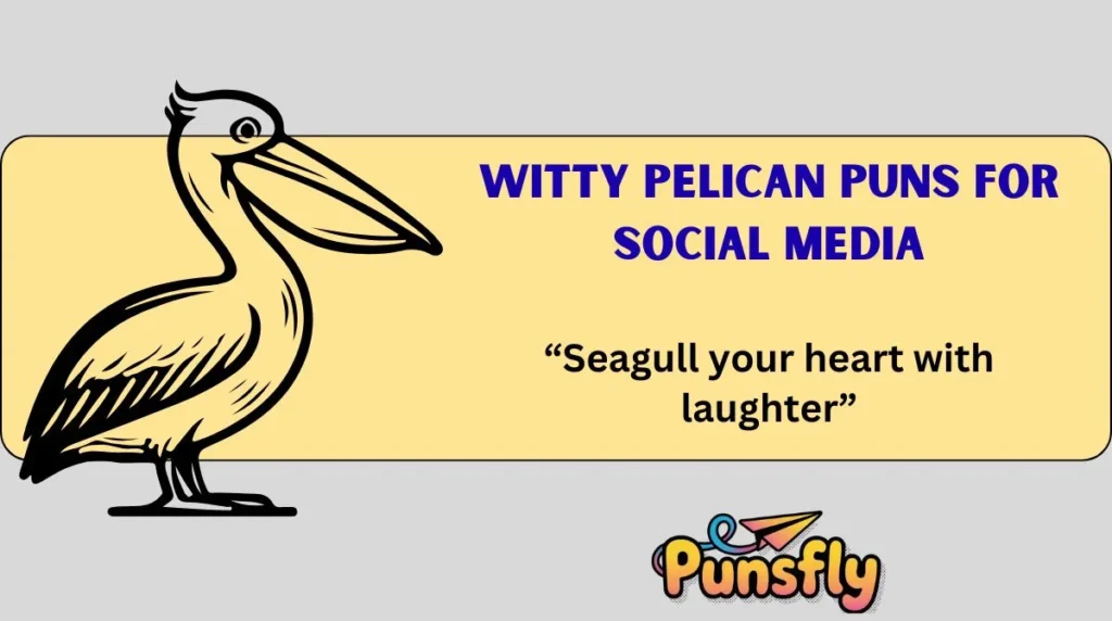 Witty Pelican Puns for Social Media