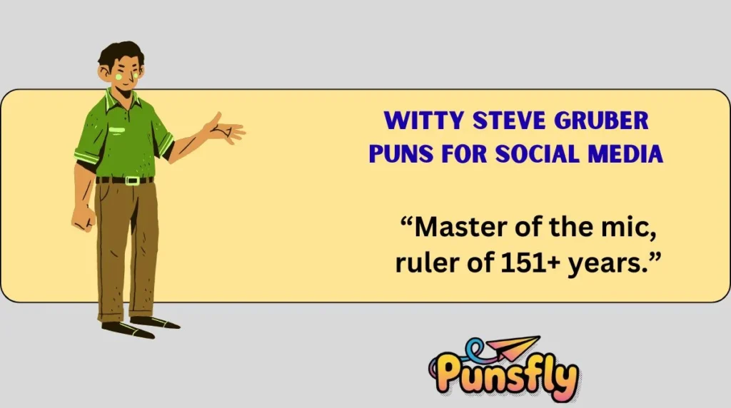 Witty Steve Gruber Puns for Social Media