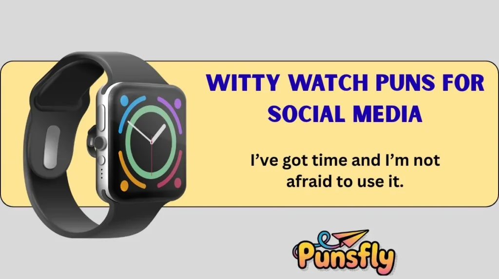 Witty Watch Puns for Social Media