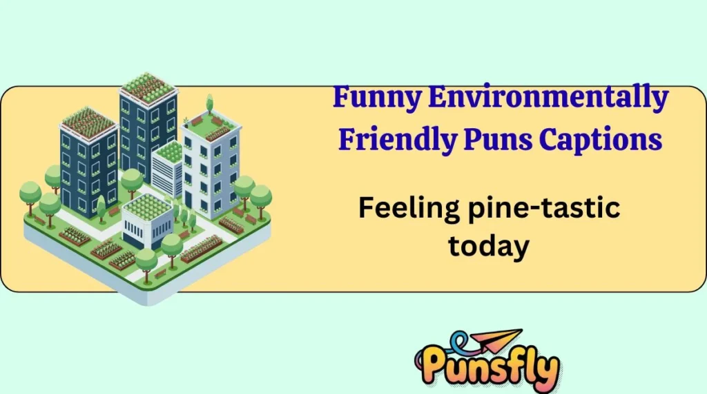 Funny Environmentally Friendly Puns Captions