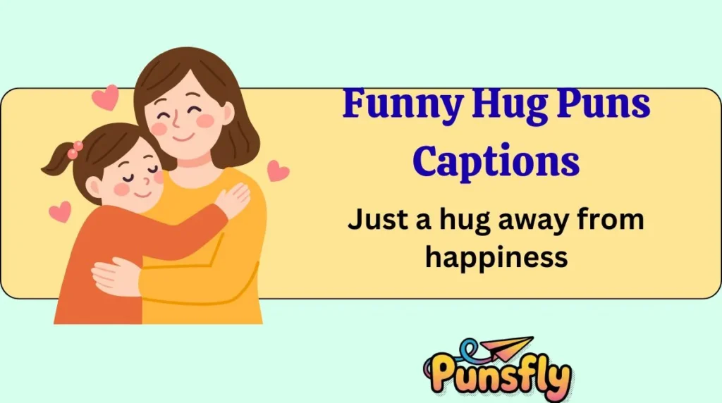Funny Hug Puns Captions