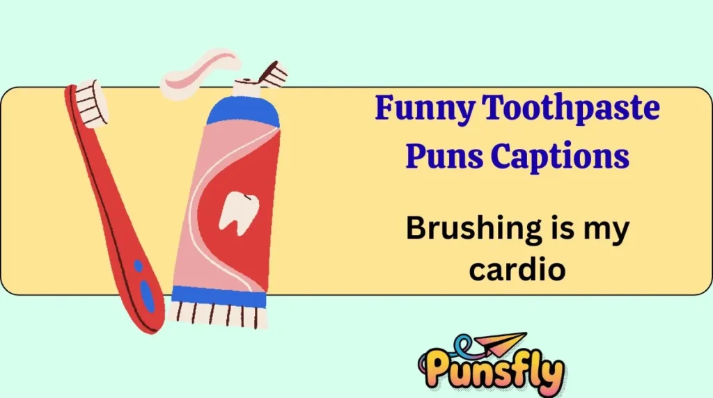Funny Toothpaste Puns Captions