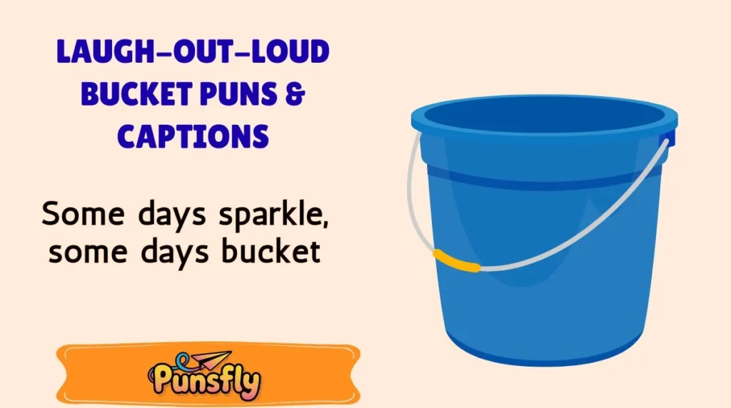 Laugh-Out-Loud Bucket Puns & Captions