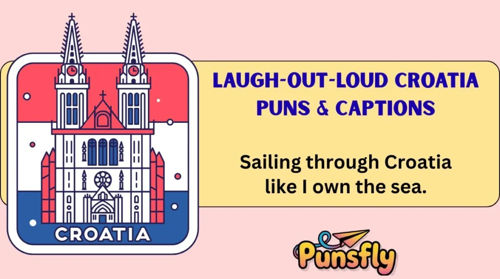 Laugh-Out-Loud Croatia Puns & Captions