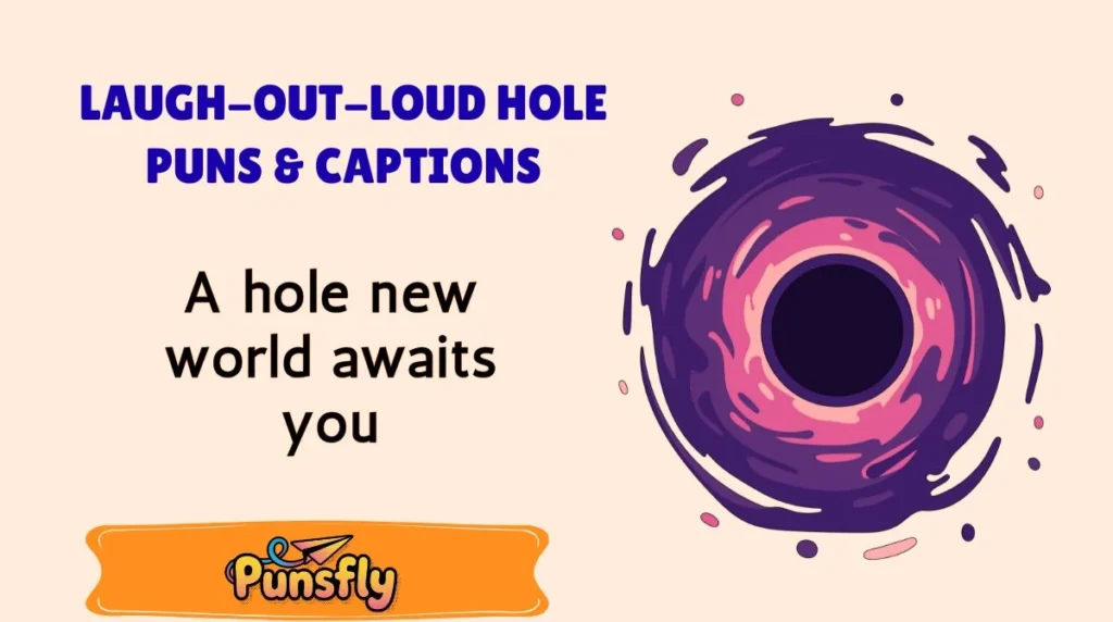 Laugh-Out-Loud Hole Puns & Captions