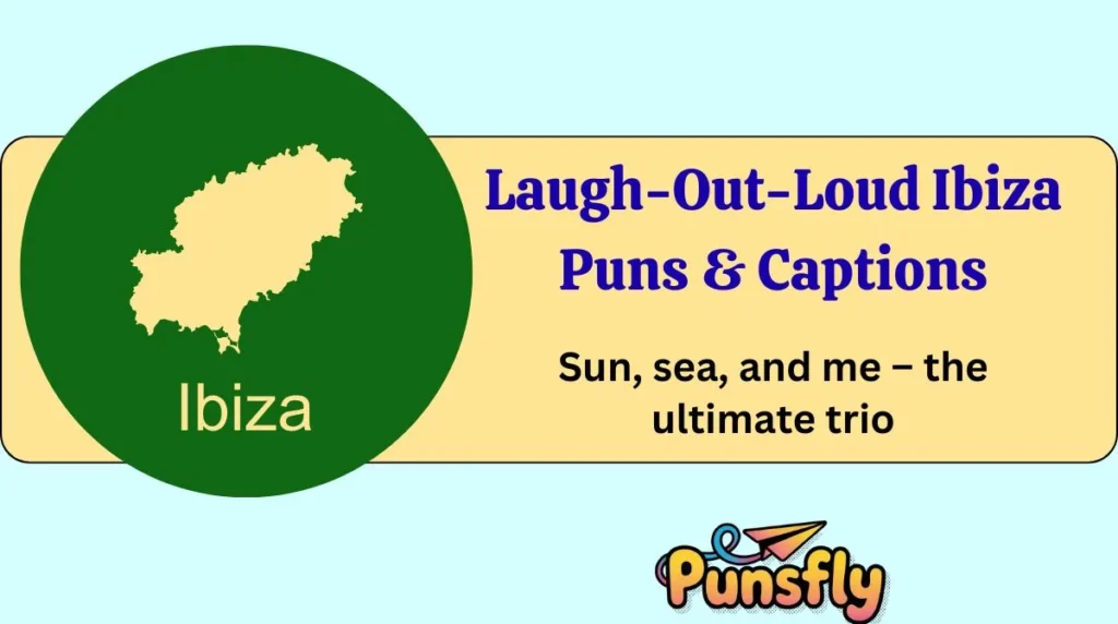 Laugh-Out-Loud Ibiza Puns & Captions