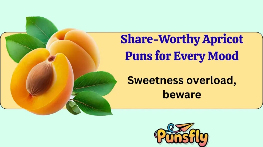 Share-Worthy Apricot Puns for Every Mood