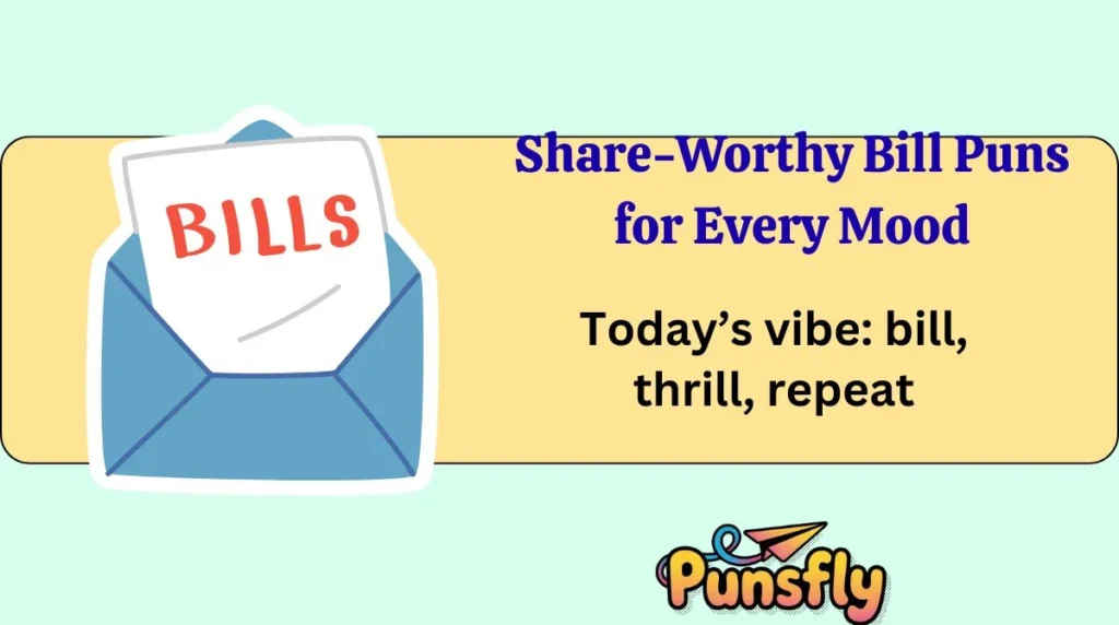 Share-Worthy Bill Puns for Every Mood