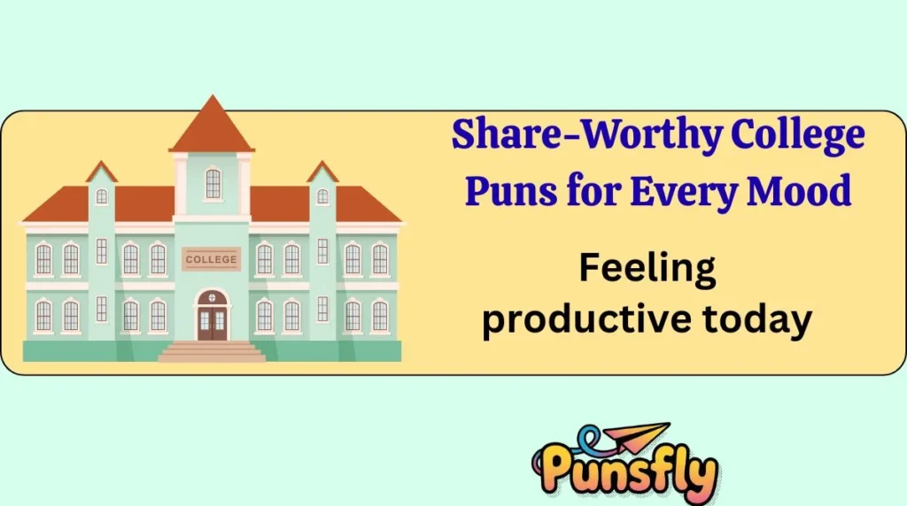 Share-Worthy College Puns for Every Mood