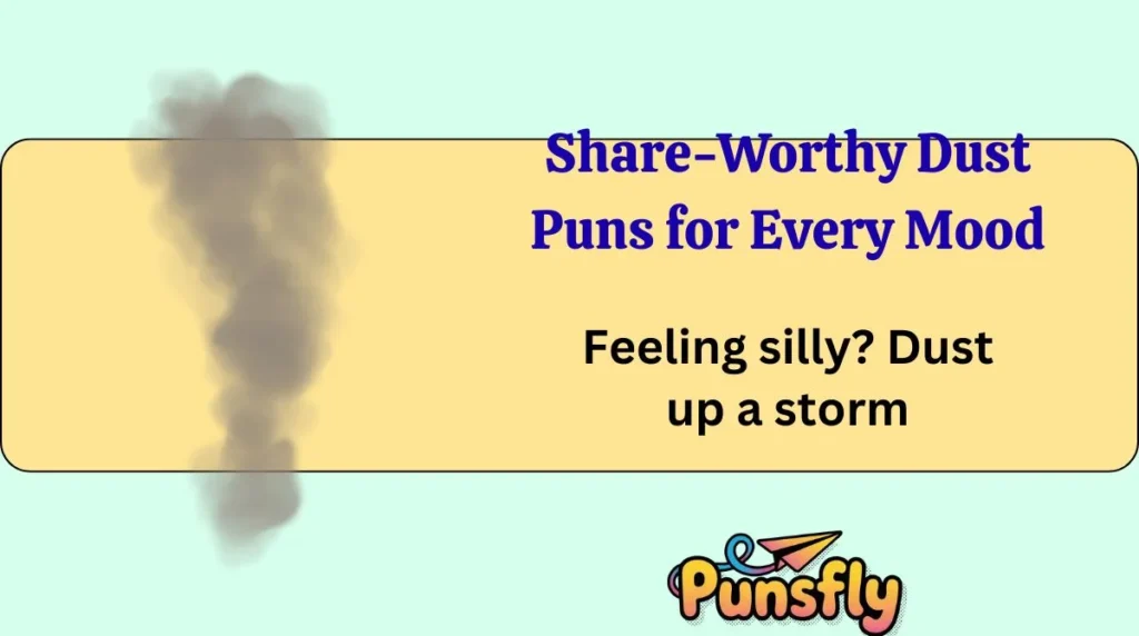 Share-Worthy Dust Puns for Every Mood