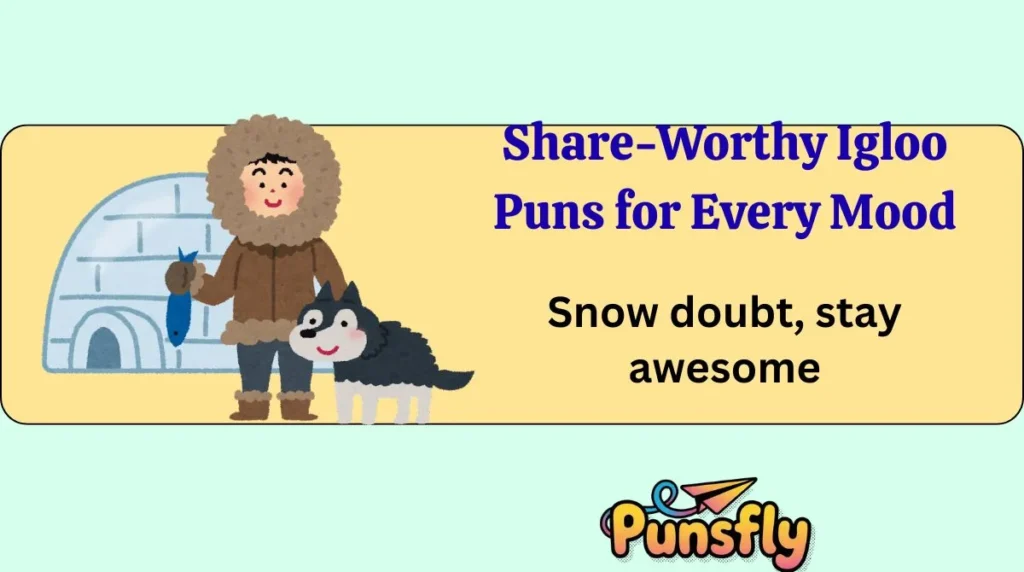 Share-Worthy Igloo Puns for Every Mood