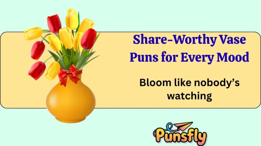 Share-Worthy Vase Puns for Every Mood