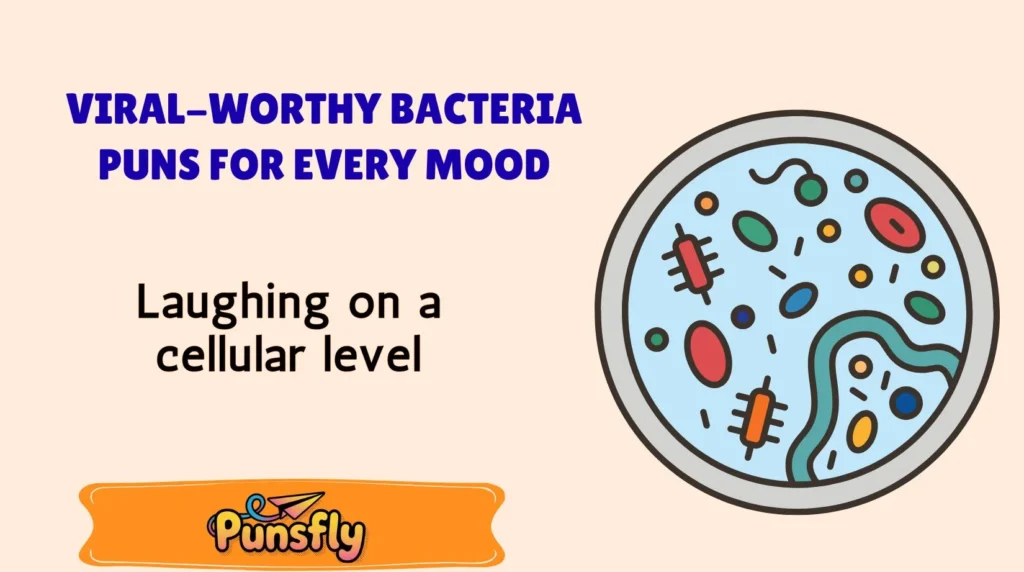 Viral-Worthy Bacteria Puns for Every Mood