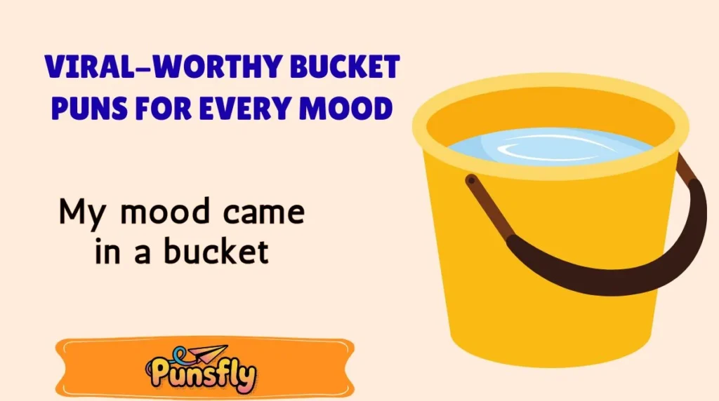 Viral-Worthy Bucket Puns for Every Mood