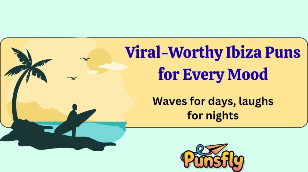 Viral-Worthy Ibiza Puns for Every Mood