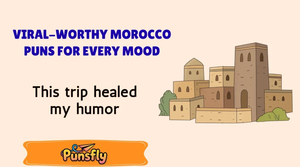 Viral-Worthy Morocco Puns for Every Mood