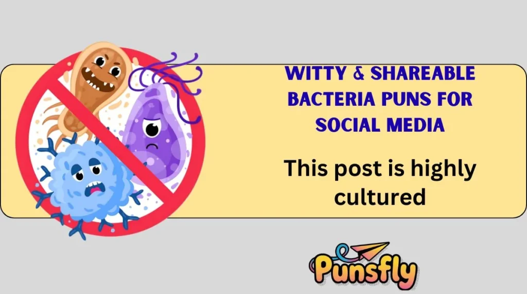 Witty & Shareable Bacteria Puns for Social Media