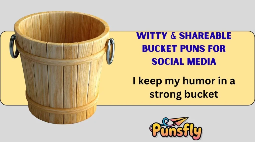 Witty & Shareable Bucket Puns for Social Media
