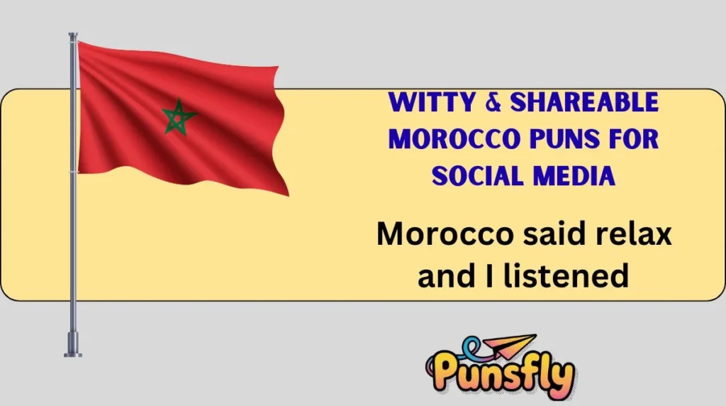 Witty & Shareable Morocco Puns for Social Media