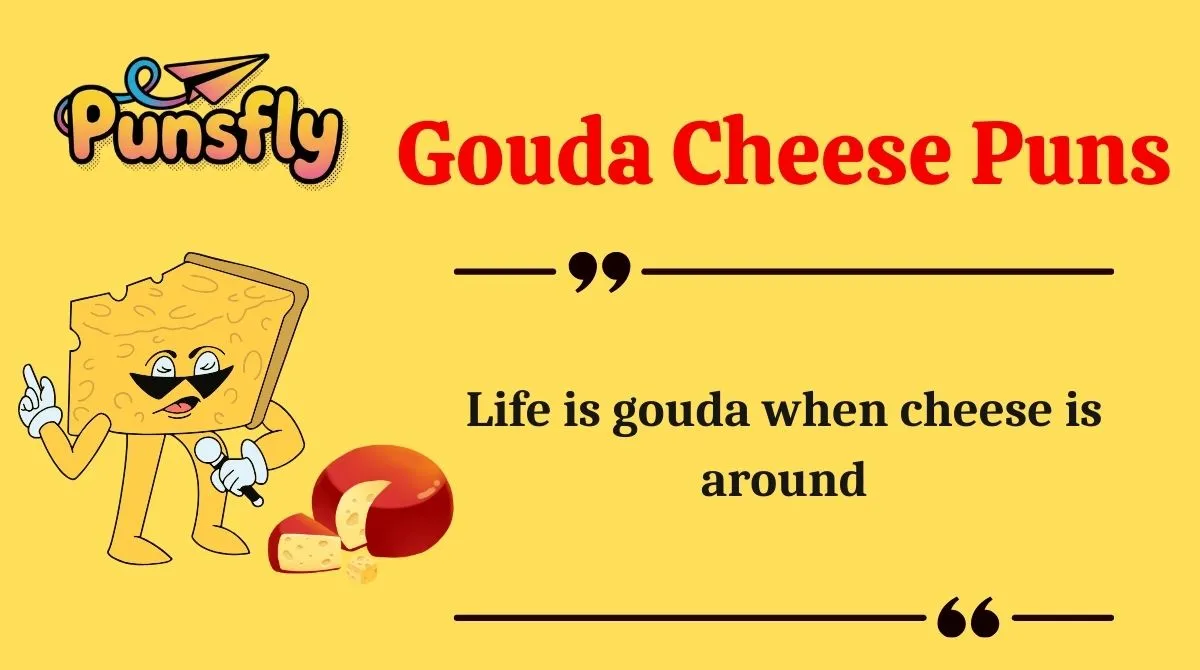 Gouda Cheese Puns
